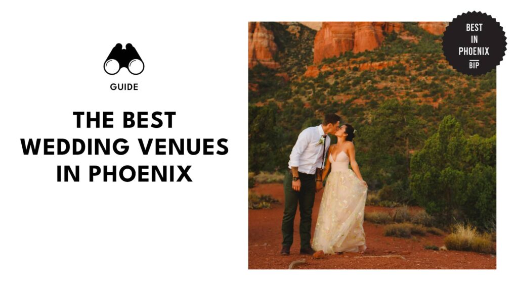 A Guide to the 45 Most Stunning Wedding Venues in Phoenix
