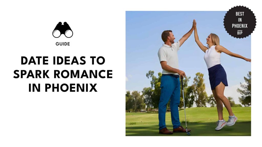 21 Date Activities to Spark Romance in Phoenix
