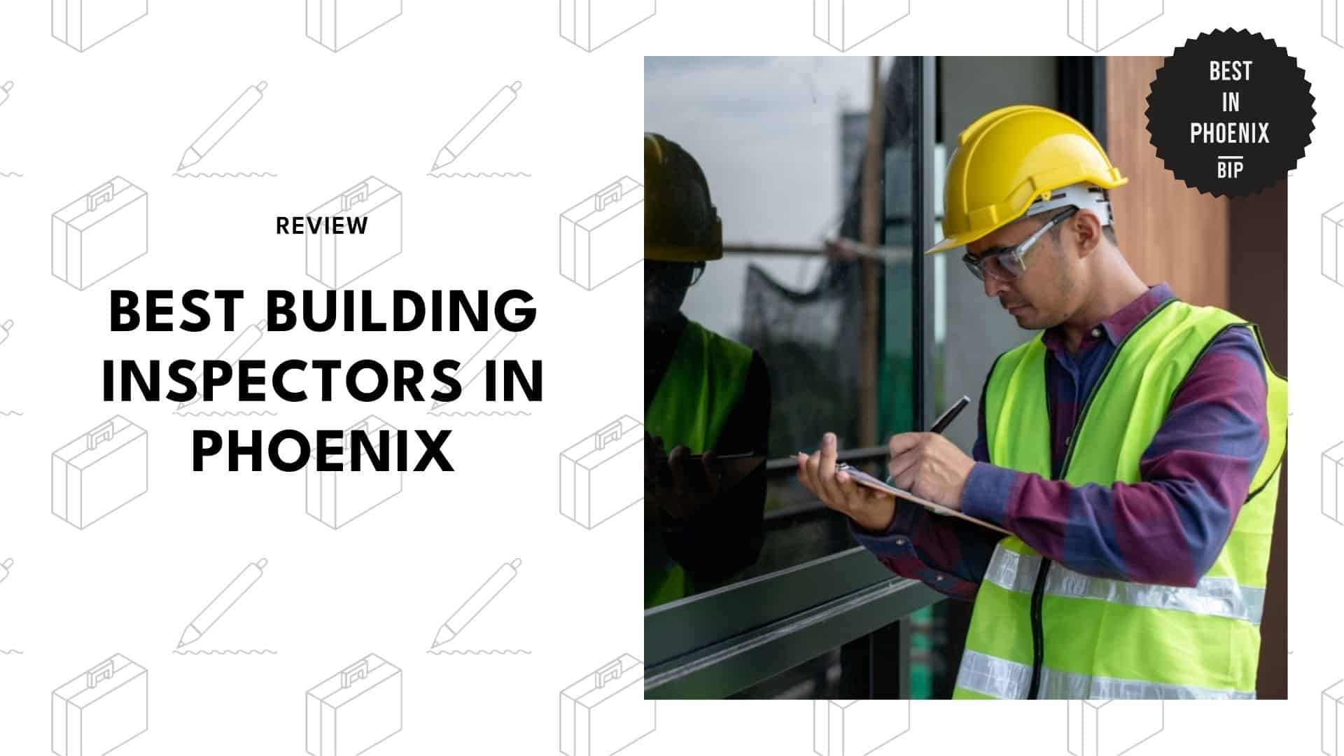 Top 5 Building Inspectors in Phoenix with Honest Reports [2026 ]